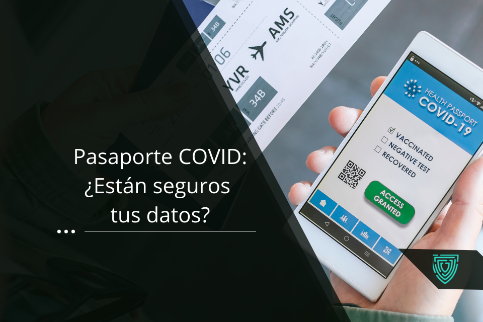 Pasaporte COVID: ¿Están seguros tus datos?